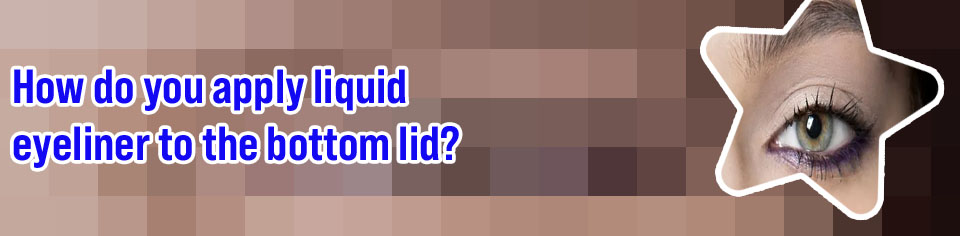 Eyeliner for bottom waterline