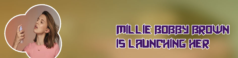 Millie bobby brown cosmetics
